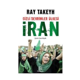 GIZLI DEVRIMLER ÜLKESİ İRAN - RAY TAKEYH