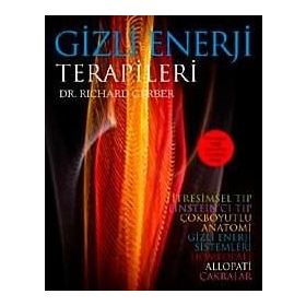GIZLI ENERJI TERAPILERI TİTREŞİMSEL TIBBIN 1 NUMARALI KİTABI - RICHARD GERBER