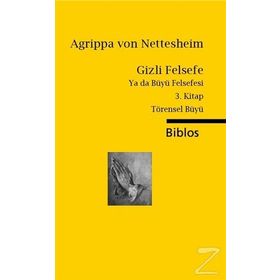 Gizli Felsefe Ya da Büyü Felsefesi - 3. Kitap Törensel Büyü - Heinrich Cornelius Agrippa von Nettesheim