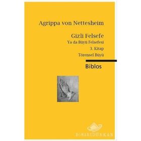 Gizli Felsefe Ya da Büyü Felsefesi - 3. Kitap Törensel Büyü - Heinrich Cornelius Agrippa von Nettesheim