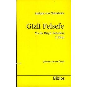 GIZLI FELSEFE YA DA BÜYÜ FELSEFESI I - AGRIPPA VON NETTESHEIM