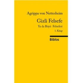 GIZLI FELSEFE YA DA BÜYÜ FELSEFESI I - AGRIPPA VON NETTESHEIM