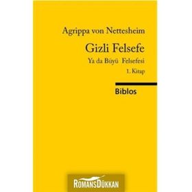 GIZLI FELSEFE YA DA BÜYÜ FELSEFESI I - AGRIPPA VON NETTESHEIM