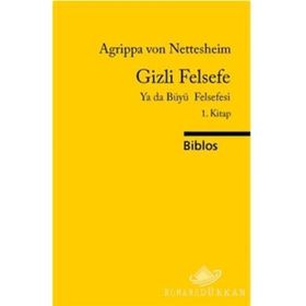 GIZLI FELSEFE YA DA BÜYÜ FELSEFESI I - AGRIPPA VON NETTESHEIM
