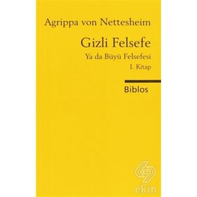 GIZLI FELSEFE YA DA BÜYÜ FELSEFESI I - AGRIPPA VON NETTESHEIM