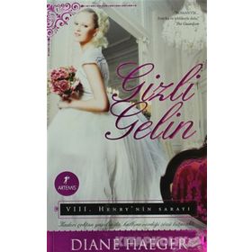 GIZLI GELIN VIII. HENRY'NIN SARAYI - DIANE HAEGER