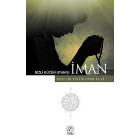GIZLI GÜCÜN UYANIŞI - İMAN - GENEL