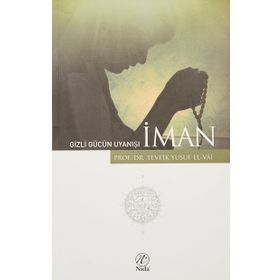 GIZLI GÜCÜN UYANIŞI - İMAN - GENEL