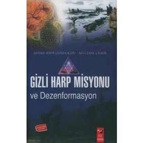 GIZLI HARP MISYONU VE DEZENFORMASYON - AYHAN HADI GÜNDOĞDU