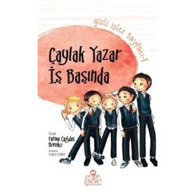 Gizli İşler Tayfası 1 - Çaylak Yazar İş Başında - Fatma Çağdaş Börekçi