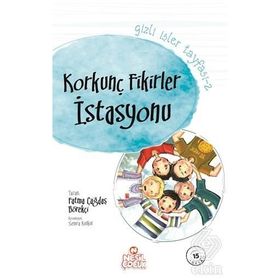 Gizli İşler Tayfası 2 Korkunç Fikirler İstasyonu - Fatma Çağdaş Börekçi