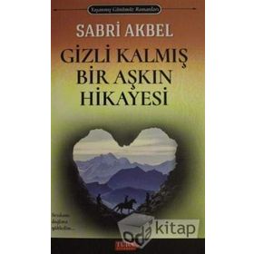 Gizli Kalmış Bir Aşkın Hikayesi - Sabri Akbel