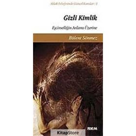 GIZLI KIMLIK EŞCİNSELLİĞİN ANLAMI ÜZERİNE - BÜLENT SÖNMEZ