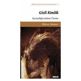 GIZLI KIMLIK EŞCİNSELLİĞİN ANLAMI ÜZERİNE - BÜLENT SÖNMEZ