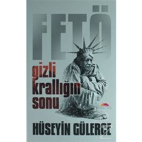 Gizli Krallığın Sonu Fetö - Hüseyin Gülerce