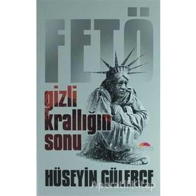 Gizli Krallığın Sonu Fetö - Hüseyin Gülerce