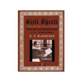 Gizli Öğreti 2.Cilt-Bilim Din ve Felsefenin Sentezi - Helena Petrovna Blavatsky