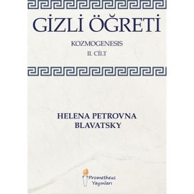 Gizli Öğreti - Kozmogenesis 2.Cilt - Helena Petrovna Blavatsky