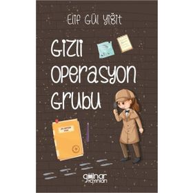 Gizli Operasyon Grubu - Elif Gül Yiğit - Gülnar Yayınları