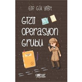 Gizli Operasyon Grubu - Elif Gül Yiğit - Gülnar Yayınları