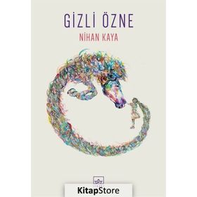 GIZLI ÖZNE - NIHAN KAYA