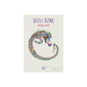 GIZLI ÖZNE - NIHAN KAYA