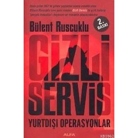 GIZLI SERVIS YURTDIŞI OPERASYONLAR - BÜLENT RUSCUKLU