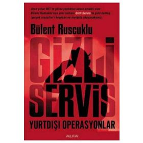 GIZLI SERVIS YURTDIŞI OPERASYONLAR - BÜLENT RUSCUKLU