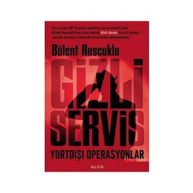 GIZLI SERVIS YURTDIŞI OPERASYONLAR - BÜLENT RUSCUKLU