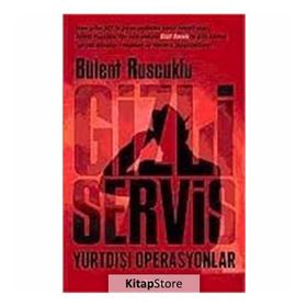 GIZLI SERVIS YURTDIŞI OPERASYONLAR - BÜLENT RUSCUKLU