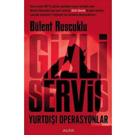 GIZLI SERVIS YURTDIŞI OPERASYONLAR - BÜLENT RUSCUKLU