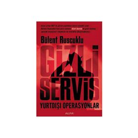 GIZLI SERVIS YURTDIŞI OPERASYONLAR - BÜLENT RUSCUKLU