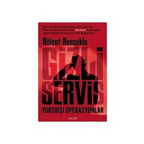 GIZLI SERVIS YURTDIŞI OPERASYONLAR - BÜLENT RUSCUKLU