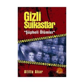 GIZLI SUIKASTLAR ŞÜPHELİ ÖLÜMLER - ATILLA AKAR