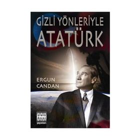 GIZLI YÖNLERİYLE ATATÜRK - ERGUN CANDAN