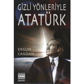 GIZLI YÖNLERİYLE ATATÜRK - ERGUN CANDAN