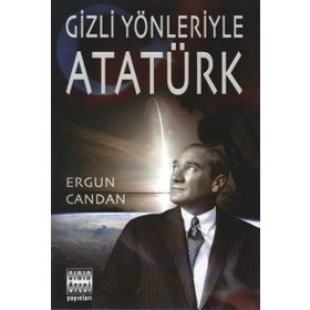 GIZLI YÖNLERİYLE ATATÜRK - ERGUN CANDAN