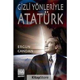 GIZLI YÖNLERİYLE ATATÜRK - ERGUN CANDAN