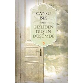 GIZLIDEN DÜŞÜN DÜŞÜMDE - CANSU IŞIK