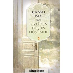 GIZLIDEN DÜŞÜN DÜŞÜMDE - CANSU IŞIK