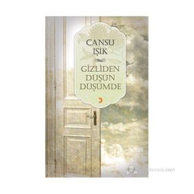 GIZLIDEN DÜŞÜN DÜŞÜMDE - CANSU IŞIK