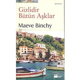 GIZLIDIR BÜTÜN AŞKLAR - MAEVE BINCHY