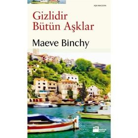 GIZLIDIR BÜTÜN AŞKLAR - MAEVE BINCHY