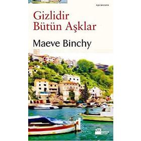 GIZLIDIR BÜTÜN AŞKLAR - MAEVE BINCHY