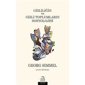Gizliliğin ve Gizli Toplumların Sosyolojisi - Georg Simmel