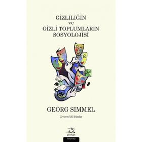 Gizliliğin ve Gizli Toplumların Sosyolojisi - Georg Simmel