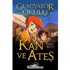 Gladyatör Okulu 2 Kan ve Ateş - Dan Scott