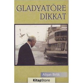 GLADYATÖRE DIKKAT - ALİŞAN BIRLIK