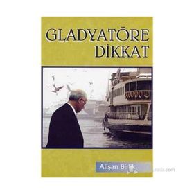 GLADYATÖRE DIKKAT - ALİŞAN BIRLIK