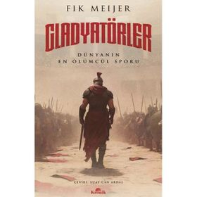 GLADYATÖRLER TARIHIN EN ÖLÜMCÜL SPORU - FIK MEIJER